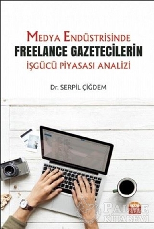 resm Medya Endüstrisinde Freelance Gazetecilerin İşgücü Piyasası Analizi