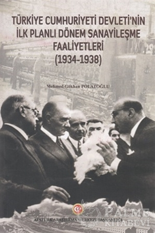 resm Türkiye Cumhuriyeti Devleti'nin İlk Planlı Dönem Sanayileşme Faaliyetleri (1934-1938)