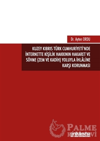 Resim Kuzey Kıbrıs Türk Cumhuriyeti'nde İnternette Kişilik Hakkının Hakaret ve Sövme (Zem ve Kadih) Yoluyla İhlaline Karşı Korunması