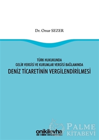 Resim Türk Hukukunda Gelir Vergisi ve Kurumlar Vergisi Bağlamında Deniz Ticaretinin Vergilendirilmesi