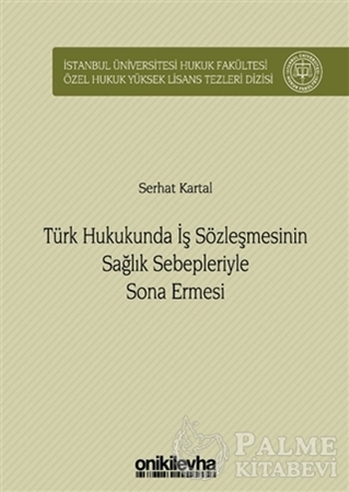 Resim Türk Hukukunda İş Sözleşmesinin Sağlık Sebepleriyle Sona Ermesi