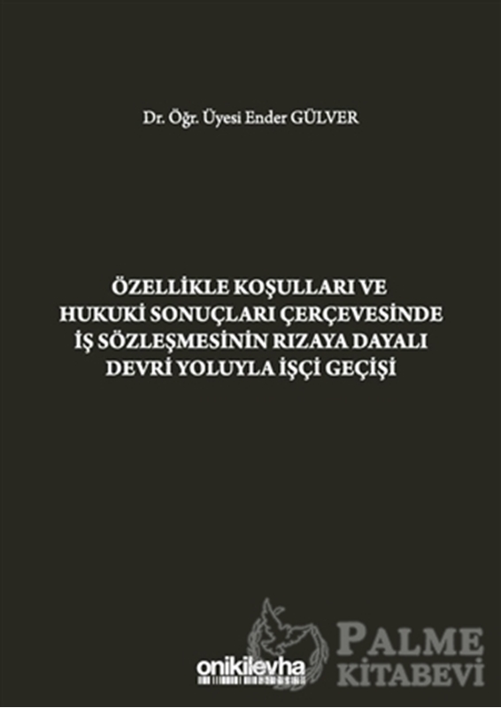 resm Özellikle Koşulları ve Hukuki Sonuçları Çerçevesinde İş Sözleşmesinin Rızaya Dayalı Devri Yoluyla İşçi Geçişi