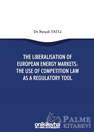 Resim The Liberalisation Of European Energy Markets: The Use Of Competition Law As A Regulatory Tool