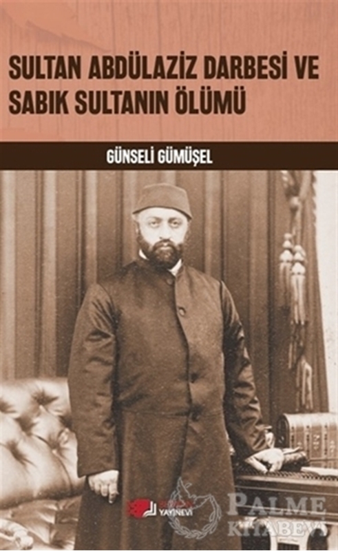 resm Sultan Abdülaziz Darbesi ve Sabık Sultanın Ölümü