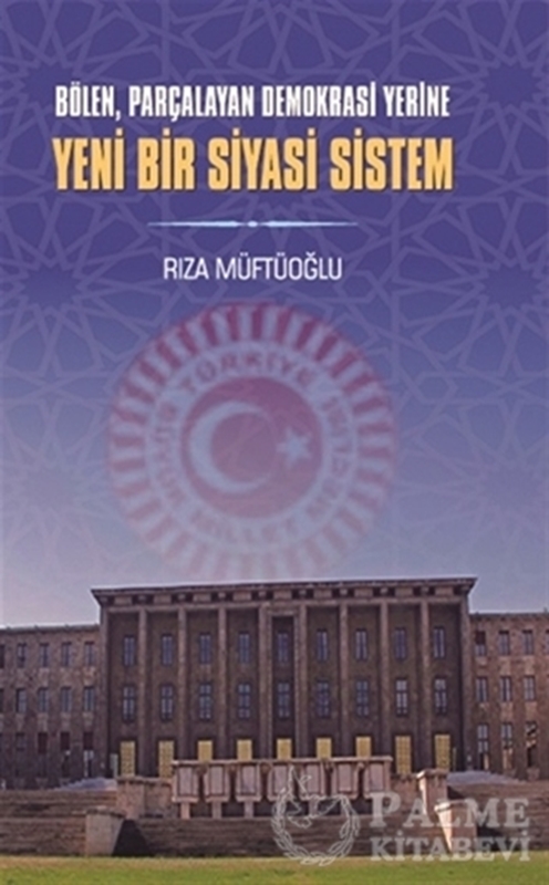 resm Bölen Parçalayan Demokrasi Yerine Yeni Bir Siyasi Sistem
