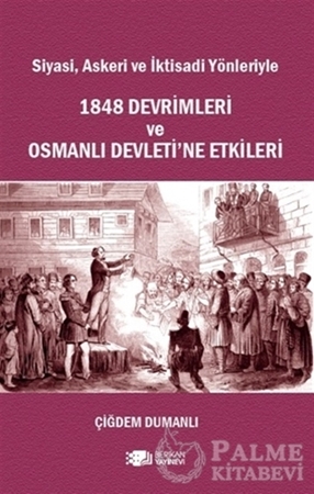 Resim Siyasi, Askeri ve İktisadi Yönleriyle 1848 Devrimleri ve Osmanlı Devleti’ne Etkileri