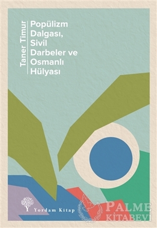 Resim Popülizm Dalgası Sivil Darbeler ve Osmanlı Hülyası