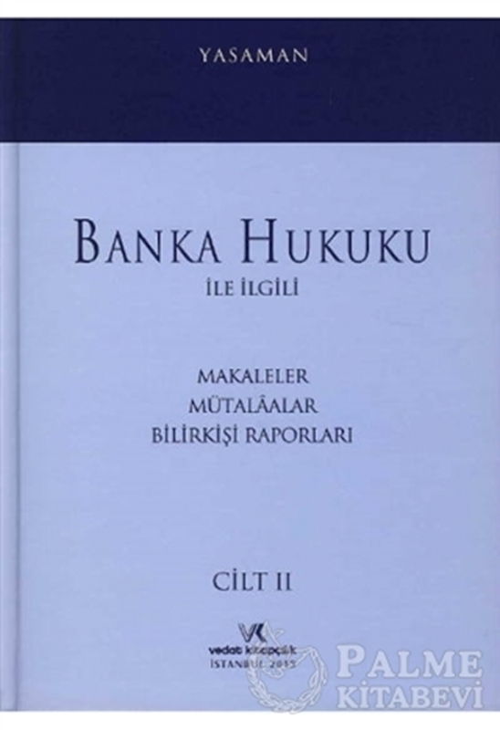 resm Banka Hukuku ile İlgili Makaleler Mütalaalar Bilirkişi Raporları Cilt: 2