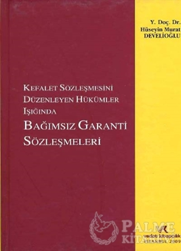 resm Kefalet Sözleşmesini Düzenleyen Hükümler Işığında Bağımsız Garanti Sözleşmeleri