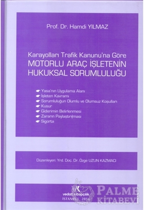 resm Karayolları Trafik Kanununa Göre Motorlu Araç İşletenin Hukuksal Sorumluluğu