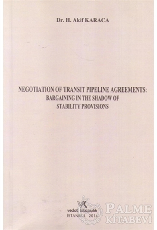 resm Negotıatıon Of Transıt Pıpelıne Agreements: Bargaınıng In The Shadow Of Stabılıty Provısıons