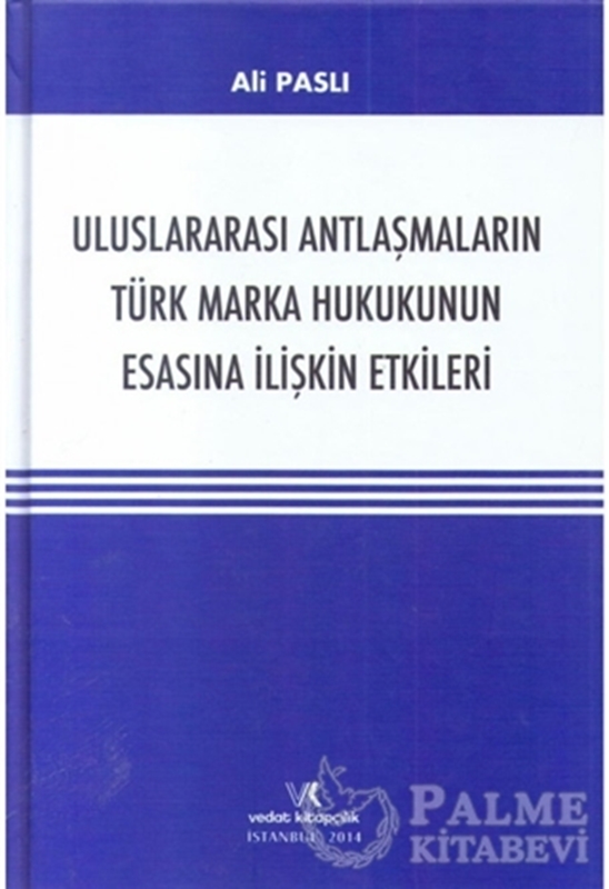 resm Uluslararası Antlaşmaların Türk Marka Hukukunun Esasına İlişkin Etkileri