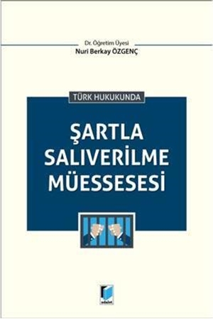 Resim Türk Hukukunda Şartla Salıverilme Müessesesi
