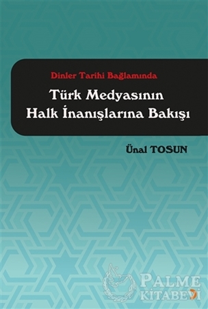 Resim Dinler Tarihi Bağlamında Türk Medyasının Halk İnanışlarına Bakışı