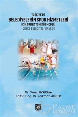 Resim Türkiye'de Belediyelerin Spor Hizmetleri İçin Örnek Yönetim Modeli (Düzce Belediyesi Örneği)