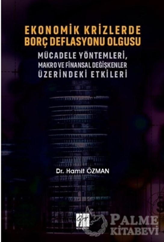resm Ekonomik Krizlerde Borç Deflasyonu Olgusu Mücadele Yöntemleri Makro ve Finansal Değişkenler Üzerindeki Etkileri