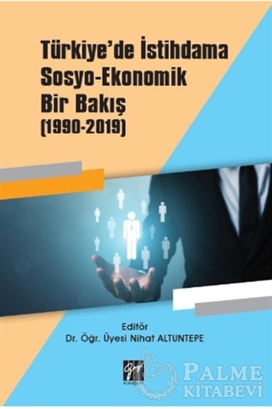 resm Türkiye'de İstihdama Sosyo-Ekonomik Bir Bakış (1990-2019)