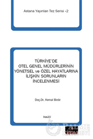Resim Türkiye'de Otel Genel Müdürlerinin Yönetsel ve Özel Hayatlarına İlişkin Sorunların İncelenmesi