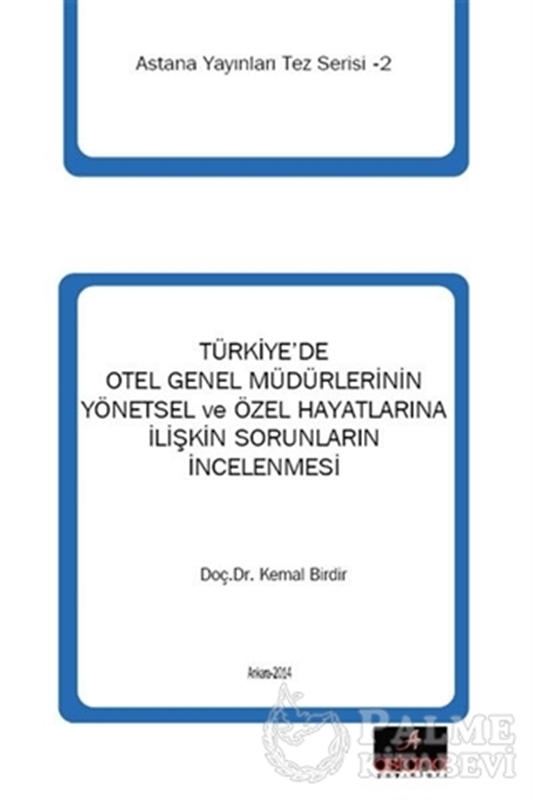 resm Türkiye'de Otel Genel Müdürlerinin Yönetsel ve Özel Hayatlarına İlişkin Sorunların İncelenmesi