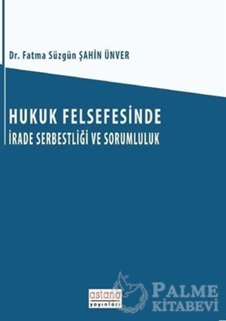 Resim Hukuk Felsefesinde İrade Serbestliği ve Sorumluluk