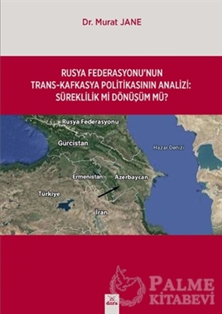 Resim Rusya Federasyonu'nun Trans-Kafkasya Politikasının Analizi: Süreklilik mi Dönüşüm mü?