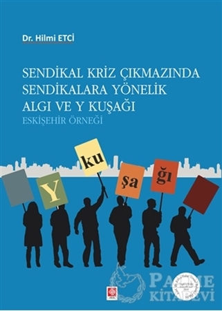 Resim Sendikal Kriz Çıkmazında Sendikalara Yönelik Algı ve Y Kuşağı