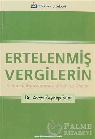 Resim Ertelenmiş Vergilerin Finansal Raporlamadaki Yeri ve Önemi