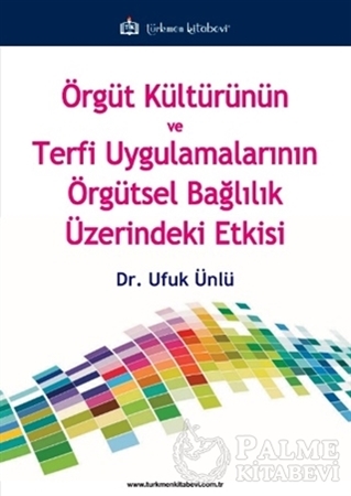 Resim Örgüt Kültürünün ve Terfi Uygulamalarının Örgütsel Bağlılık Üzerindeki Etkisi