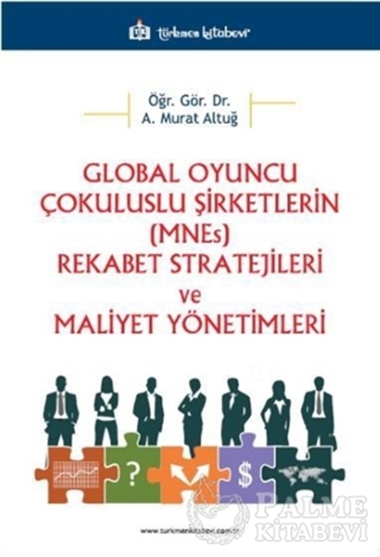resm Global Oyuncu Çokuluslu Şirketlerin (MNEs) Rekabet Stratejileri ve Maliyet Yönetimleri