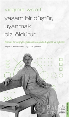 Resim Virginia Woolf - Yaşam Bir Düştür, Uyanmak Bizi Öldürür