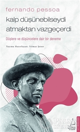 Resim Fernando Pessoa - Kalp Düşünebilseydi Atmaktan Vazgeçerdi