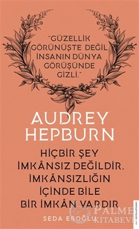 Resim Audrey Hepburn - Hiçbir Şey İmkansız Değildir İmkansızlığın İçinde Bile İmkan Vardır