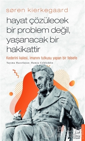 Resim Soren Kierkegaard - Hayat Çözülecek Bir Problem Değil, Yaşanacak Bir Hakikattir