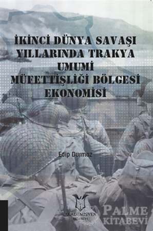 Resim İkinci Dünya Savaşı Yıllarında Trakya Umumi Müfettişliği Bölgesi Ekonomisi