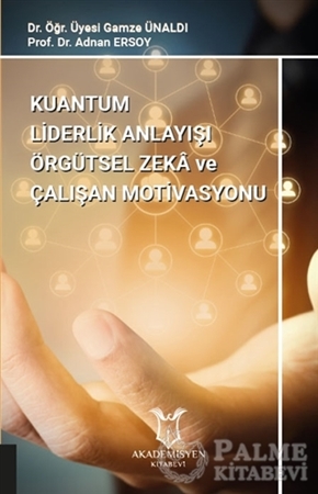 Resim Kuantum Liderlik Anlayışı Örgütsel Zeka ve Çalışan Motivasyonu
