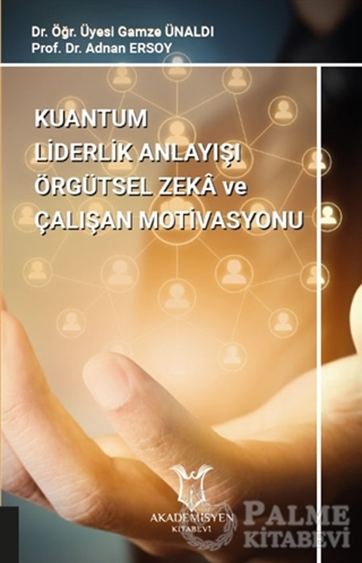 resm Kuantum Liderlik Anlayışı Örgütsel Zeka ve Çalışan Motivasyonu