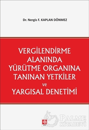 Resim Vergilendirme Alanında Yürütme Organına Tanınan Yetkiler ve Yargısal Denetimi