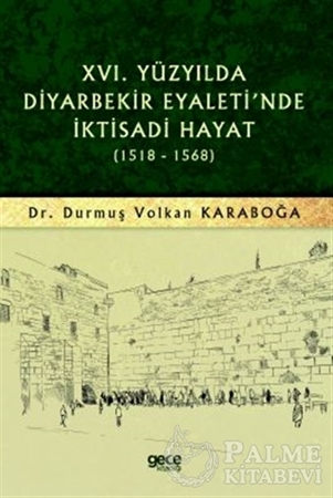 Resim 16. Yüzyılda Diyarbekir Eyaleti'nde İktisadi Hayat (1518-1568)