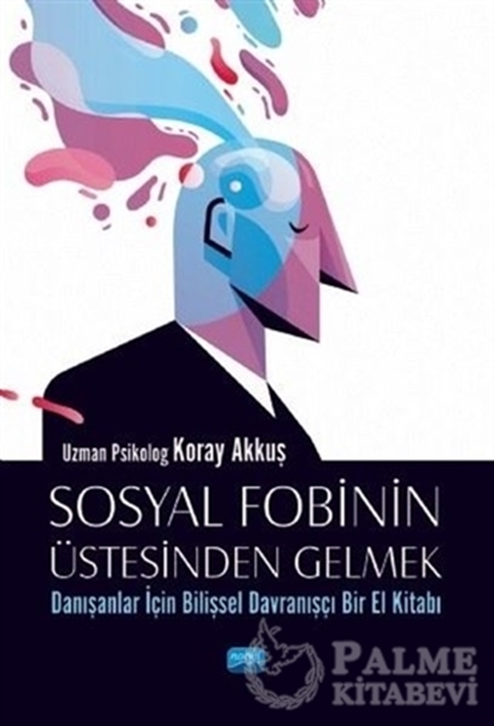 resm Sosyal Fobinin Üstesinden Gelmek: Danışanlar İçin Bilişsel Davranışçı Bir El Kitabı