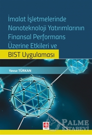 Resim İmalat İşletmelerinde Nanoteknoloji Yatırımlarının Finansal Performans Üzerine Etkileri ve BIST Uygulaması