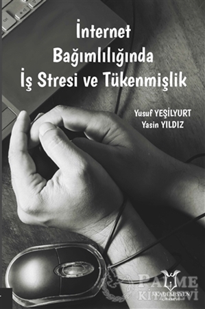 Resim İnternet Bağımlılığında İş Stresi ve Tükenmişlik