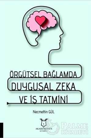 Resim Örgütsel Bağlamda Duygusal Zeka ve İş Tatmini