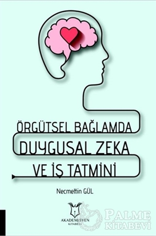 resm Örgütsel Bağlamda Duygusal Zeka ve İş Tatmini