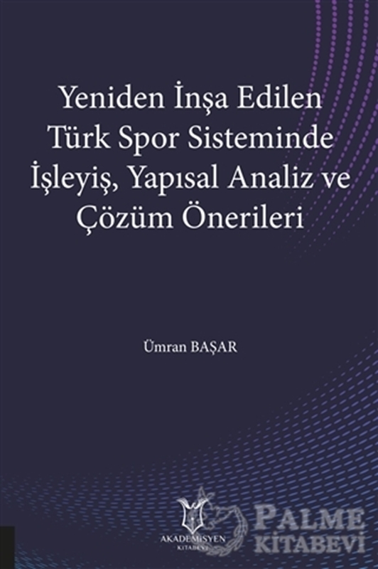 resm Yeniden İnşa Edilen Türk Spor Sisteminde İşleyiş Yapısal Analiz ve Çözüm Önerileri