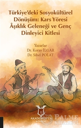 Resim Türkiye’deki Sosyokültürel Dönüşüm: Kars Yöresi Aşıklık Geleneği ve Genç Dinleyici Kitlesi
