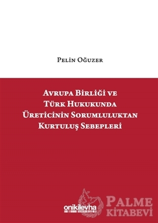 Resim Avrupa Birliği ve Türk Hukukunda Üreticinin Sorumluluktan Kurtuluş Sebepleri