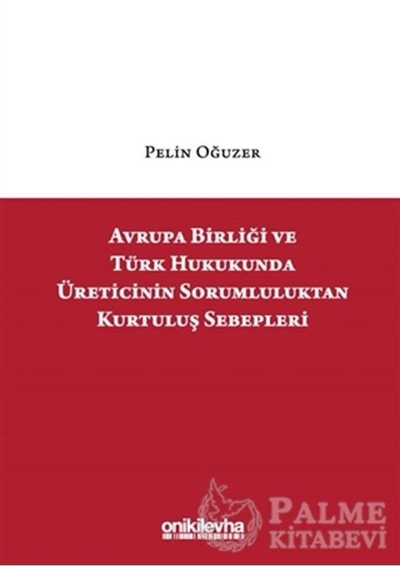 resm Avrupa Birliği ve Türk Hukukunda Üreticinin Sorumluluktan Kurtuluş Sebepleri