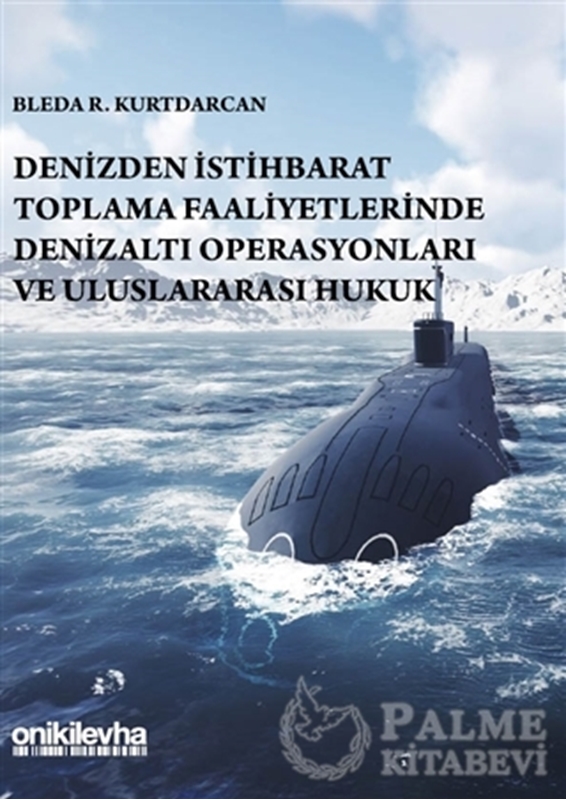 resm Denizden İstihbarat Toplama Faaliyetlerinde Denizaltı Operasyonları ve Uluslararası Hukuk