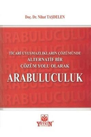 Resim Ticari Uyuşmazlıkların Çözümünde Alternatif Bir Çözüm Yolu Olarak Arabuluculuk