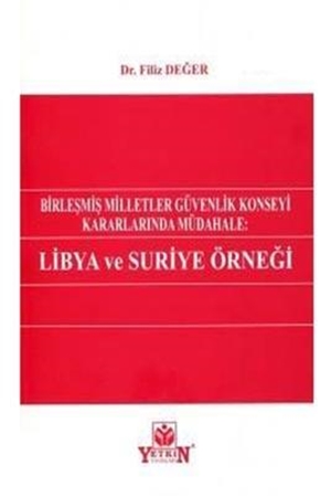 Resim Birleşmiş Milletler Güvenlik Konseyi Kararlarında Müdahale: Libya ve Suriye Örneği